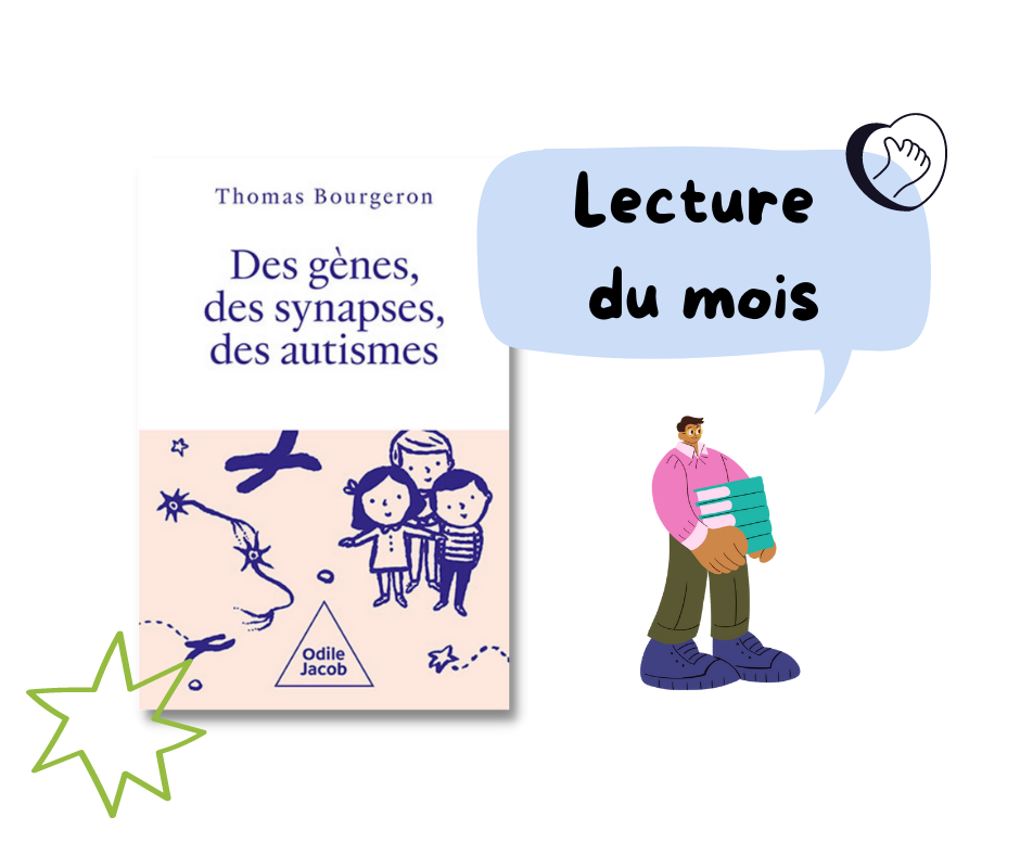 Proposition Lecture du mois – « Des gènes, des synapses, des autismes » par Thomas Bourgeron