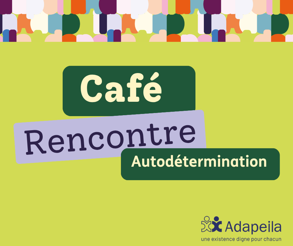 Cafés autodétermination : Des rencontres pour les familles et les proches 