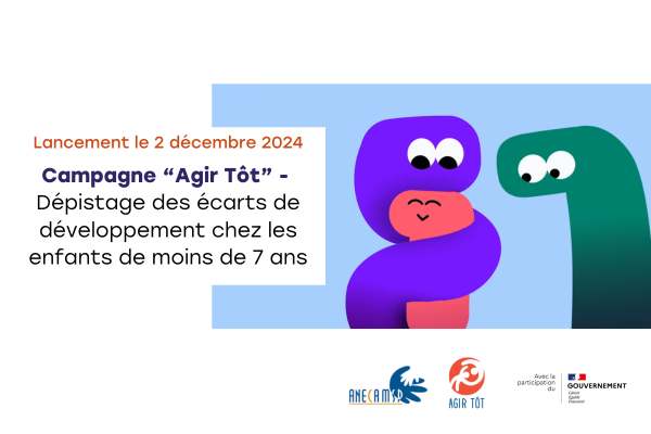 Campagne « Agir tôt » pour le dépistage TND pour les enfants de moins de 7 ans