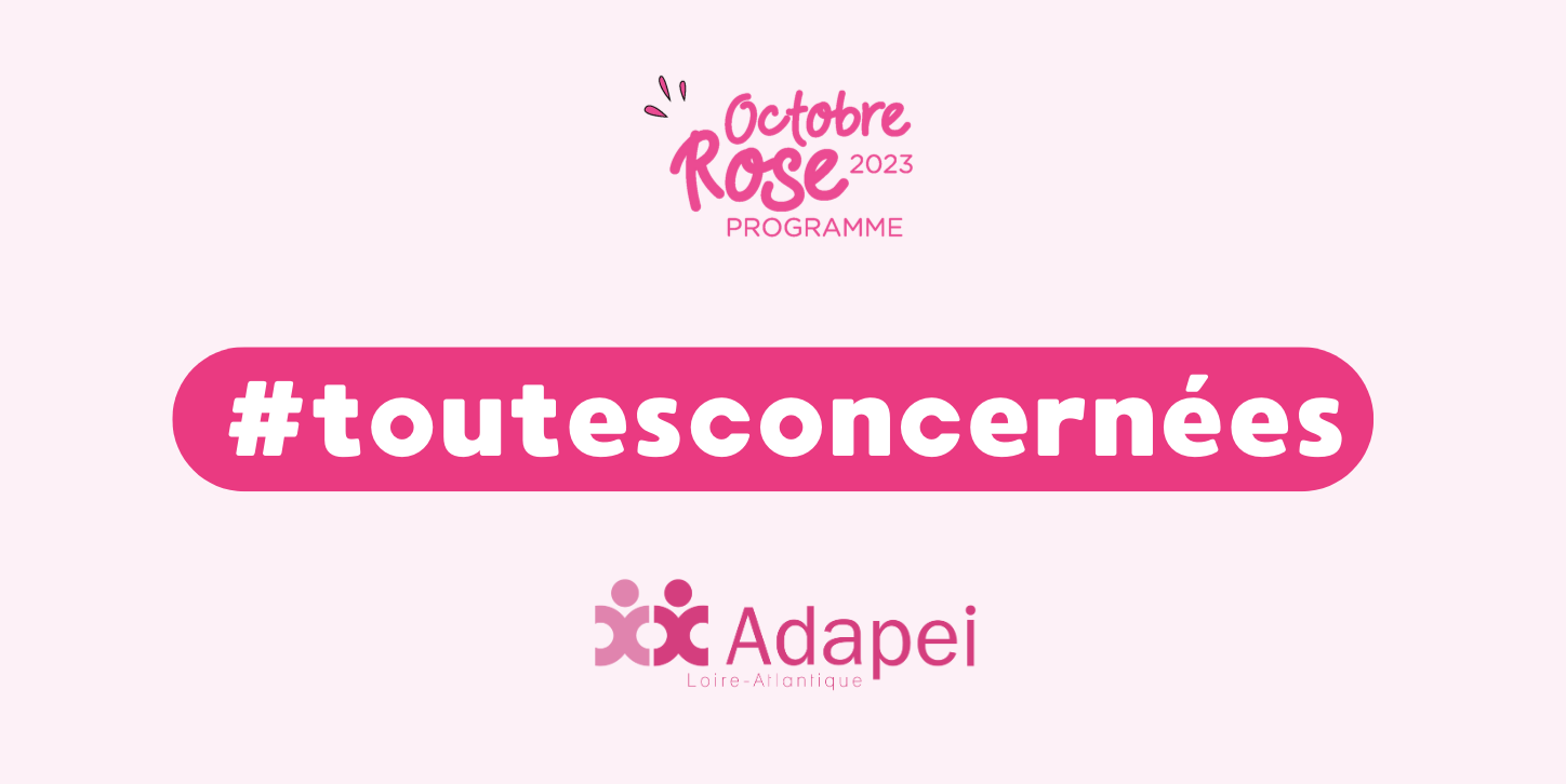 L’Adapei de Loire-Atlantique s’est associé à Octobre Rose : Un engagement pour la lutte contre le cancer du sein. 