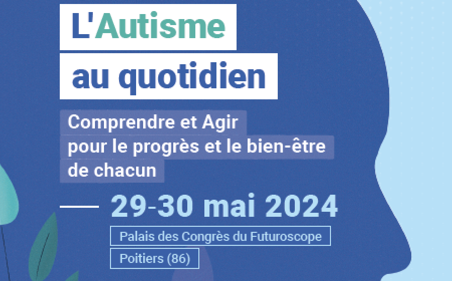 Les inscriptions sont ouvertes pour le prochain Colloque Autisme des 29-30 mai 2024
