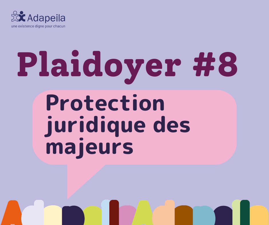 Protection juridique des majeurs : le plaidoyer #8 de l’Adapeila