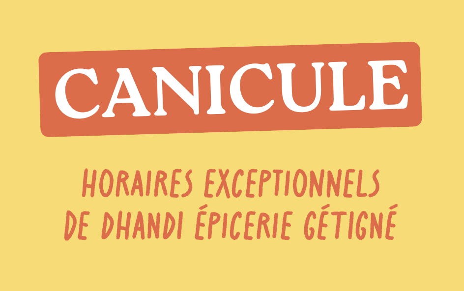 Horaires exceptionnels de Dhandi Épicerie Gétigné, en raison des fortes chaleurs